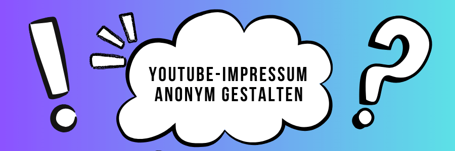 YouTube-Impressum anonym gestalten